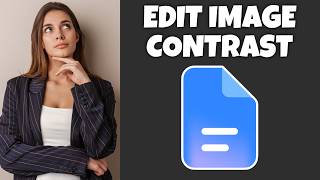 How To Edit Image Contrast In Google Docs | Step By Step Guide - Google Docs Tutorial (Desktop)
