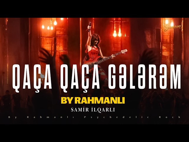 Samir İlqarlı  & Sunam ''Qaça Qaça Gelerem'' By Rahmanli Psychedelic Rock