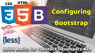 Configuring Bootstrap | UI/UX Basics for Fullstack Developers #29 | Fullstack Basics