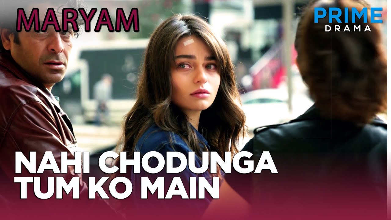 Nahi chodunga tumko main samjhe tum | Turkish Drama in Urdu | Maryam EP 3 | Prime Drama