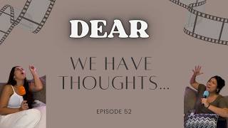 Episode 52: Dear We Have Thoughts