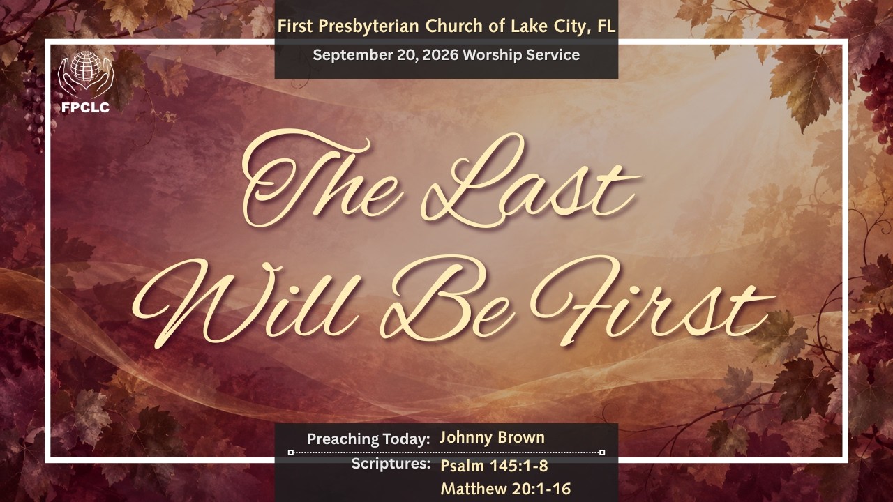 September 20, 2026 Sunday Worship Service - First Presbyterian Church of Lake City, Fl