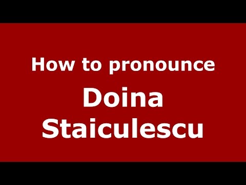 How To Pronounce Doina Staiculescu Romanian Romania PronounceNames Com 
