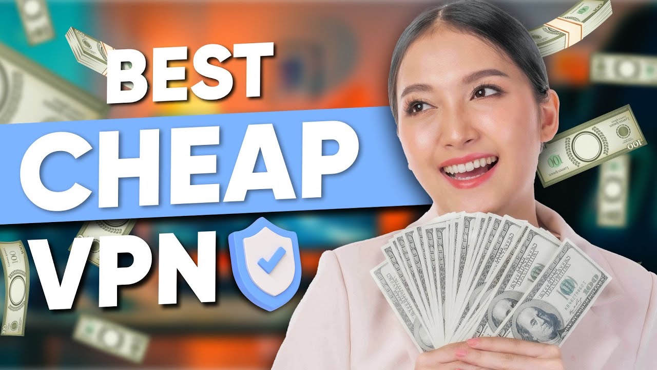 Best Cheap VPN: Best Budget VPN Which Currently Trending in Market