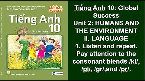 Bài nghe Tiếng Anh 10 - Global Success - Unit 2 Humans and the environment - II Language.