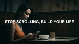 STOP SCROLLING, BUILD YOUR LIFE - Motivational Speech