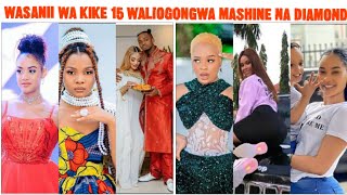 WASANII WA KIKE 15 WALIOGONGWA MASHINE NA DIAMOND PLATNUMZ/ LIST MADEMU  WALIOTEMBEA NA DIAMOND