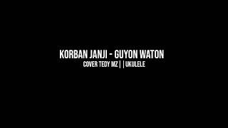 Korban Janji - Guyon Waton (Cover TedyMz||Ukulele)