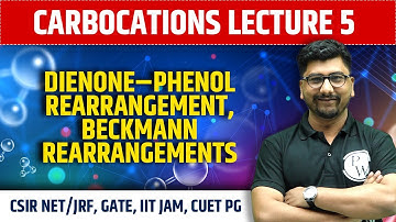 Carbocations | Dienone–Phenol, Beckmann Rearrangements | CSIR NET/JRF, GATE, IIT JAM, CUET PG