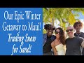 Our Epic Winter Getaway to Maui! Trading Snow for Sand!