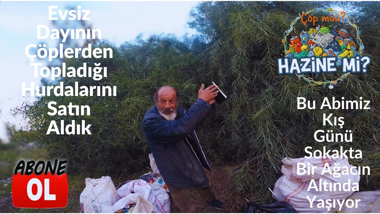 Kış Günü Sokakta Yaşayan Evsiz Dayının Hurdalarını Satın Aldık! | Bu Dayı Ağaç Altında Yaşıyor