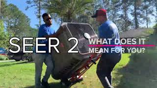 SEER 2 - What does it mean for you? Dept. of Energy Mandated Changes