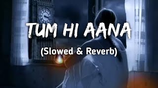 Tum Hi Aana 😔 (Slowed and Reverb) Song || Marjaavaan