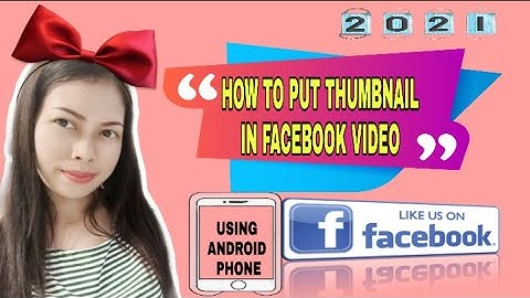 HOW TO PUT THUMBNAIL IN FACEBOOK VIDEO USING ANDROID PHONE |  TUTORIAL 2021