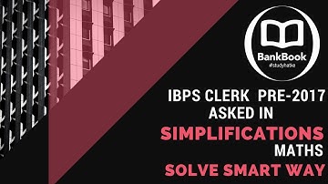 SIMPLIFICATIONS QUESTION ASKED IN IBPS CLERK PRE -2017 BY BankBook StudyHatke