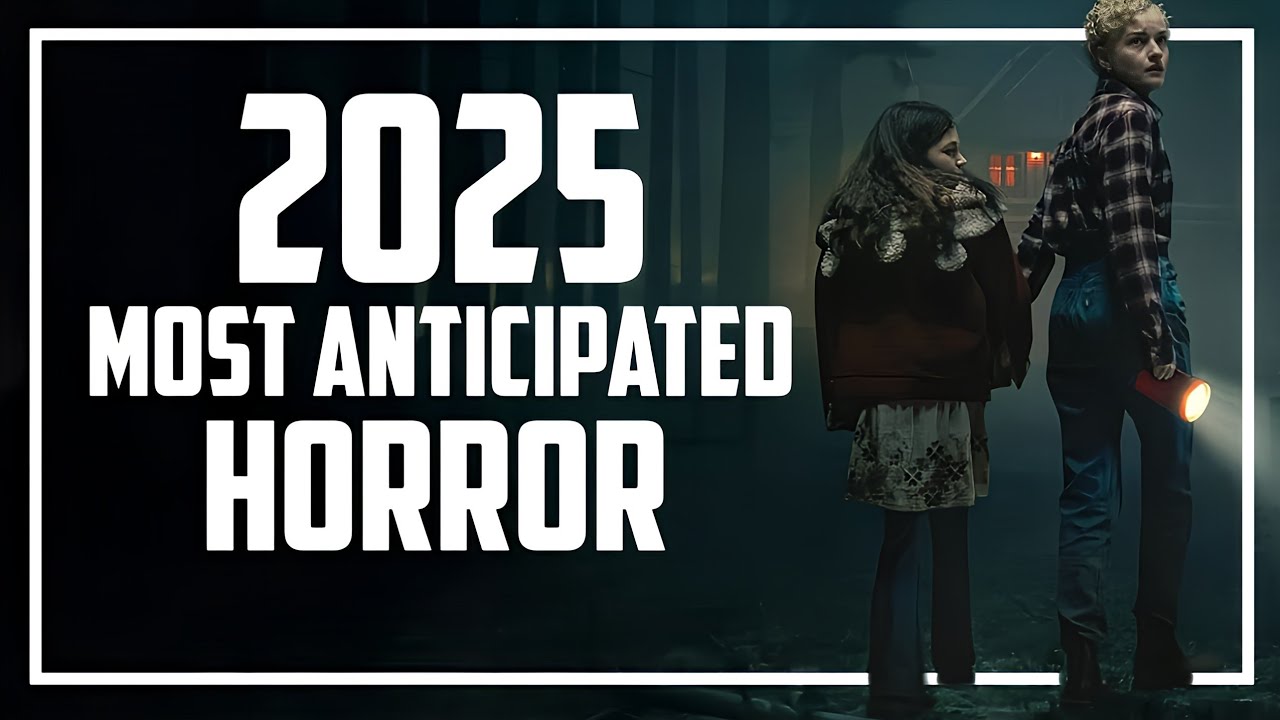 10 Most Anticipated HORROR Movies of 2025 - YouTube