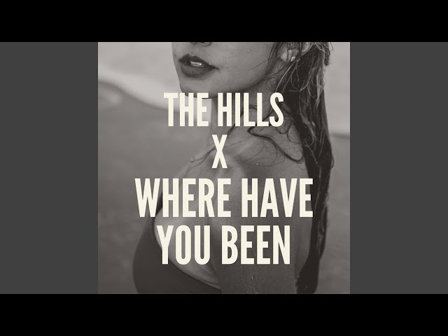 The Hills X Where Have You Been (Slowed) class=