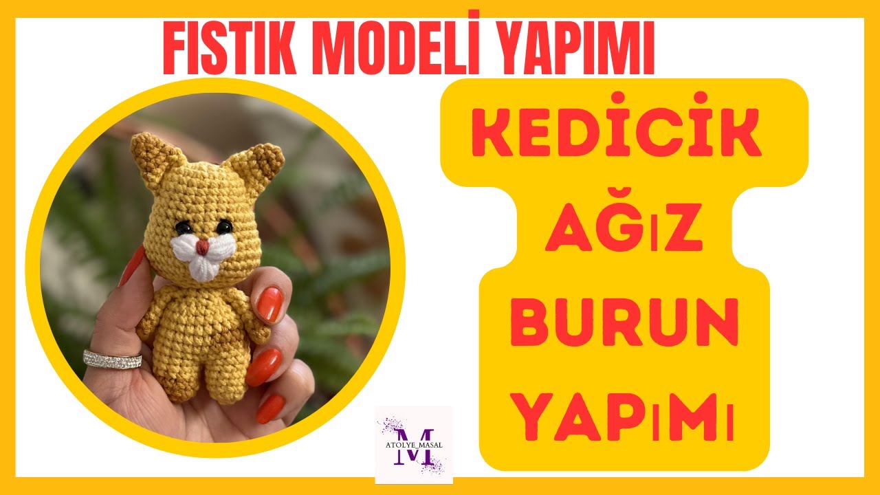 Örgü oyuncaklarda pratik ağız-burun nasıl yapılır? Amigurumi Kedicik Loli'de Fıstık Modeli yapılışı