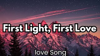 First Light First Love  English s Romantic Love Song 