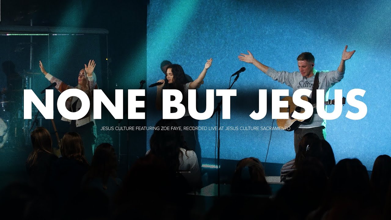 None But Jesus feat. Zoe Faye | Jesus Culture