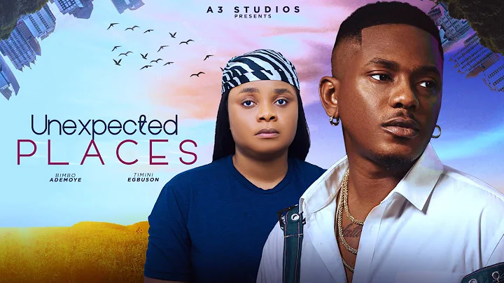 UNEXPECTED PLACES STARRING TIMINI EGBUSON, BIMBO ADEMOYE. A LOVE STORY