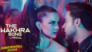 The Wakhra Song -Lyrical | Judgementall Hai Kya |Kangana R & Rajkummar R|Navv Inder,Raja Kumari Resimi