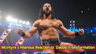 Drew Mcintyre’s Hilarious Reaction to ‘Daddy’ Transformation