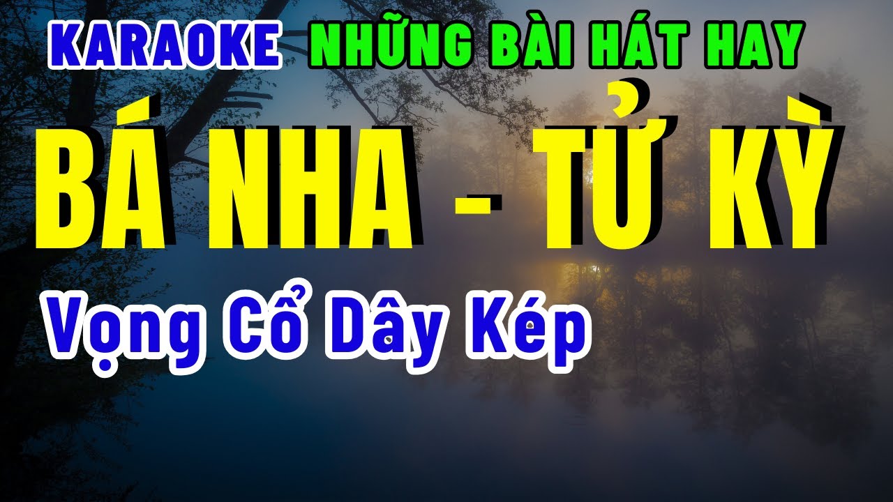 Karaoke Vọng Cổ Bá Nha Tử Kỳ Dây Kép | Những Bài Hát Hay