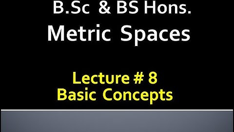 MATHS BSc & BS(HONs)||  METRIC SPACES  || LECTURE 8