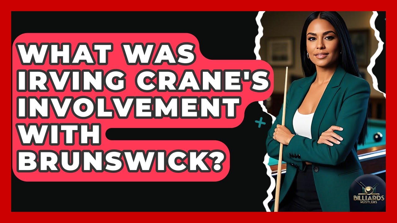 What Was Irving Crane's Involvement With Brunswick? - Billiards Hustlers