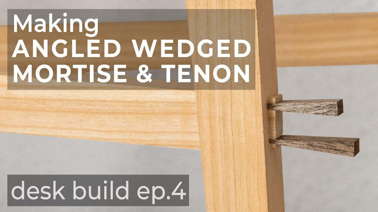 Making Angled Wedged Mortise & Tenon Joints Desk Build Ep.4 YouTube