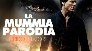 LA MUMMIA con quel pazzo di TOM CRUISE - TRAILER PARODIA #ILRidoppiatore