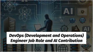 DevOps (Development and Operations) Engineer Job Role & AI Contribution To Transform Your Career