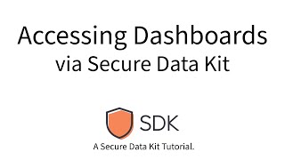 Accessing Dashboards via Secure Data Kit