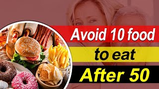 Avoid 10 Foods to Eat After 50 | 10 Dangerous Foods After 50 Years