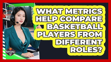 What Metrics Help Compare Basketball Players From Different Roles? - Basketball Stats Central