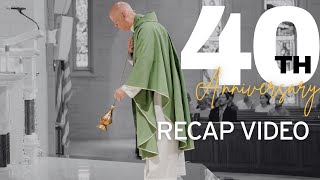 Monsignor Rau's 40th Anniversary Recap