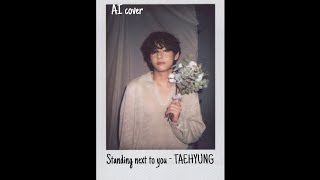 TAEHYUNG (BTS) STANDING NEXT TO YOU (AI COVER)