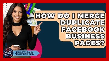 How Do I Merge Duplicate Facebook Business Pages? - Marketing and Advertising Guru