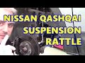 Nissan Qashqai Front Suspension Rattle