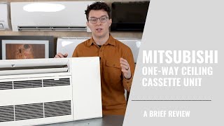 Mitsubishi OneWay Ceiling Cassette Unit  Review