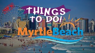 10 Best Things to do in Myrtle Beach, South Carolina - Full Travel Guide