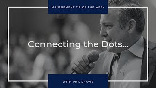 Managers Must “Connect The Dots”—By Communicating How Daily Tasks Contribute to Big Picture Goals
