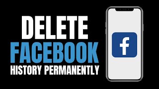 How to Delete Facebook History Permanently (2023)