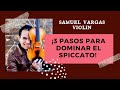 El Spiccato COMO LO HAGO EN 3 SIMPLES PASOS - Samuel Vargas Violin