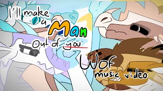 Ill make a man out of you | WoF music video