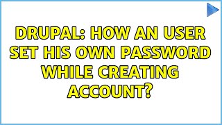Drupal: How an user set his own password while creating account? (2 Solutions!!)