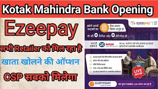 Kotak Mahindra Bank Ezeepay ke Retailer ko mil Raha Hai Khata Opening kane ki Option 2025
