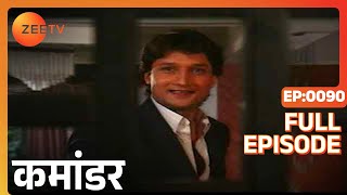 Commander - Full Ep - 90 - Commander - Zee TV