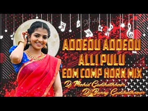 ADDEDU ADDEDU TELUGU SONG EDM COMPETITION HORN MIX DJ MOHID X DJ BUNNY GUDIHATHNOOR